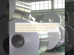 Placa de aluminio de aleación de aluminio 1060 para olla interior de olla a presión (2,0–3,0 mm | Ancho personalizado | Acabado natural)